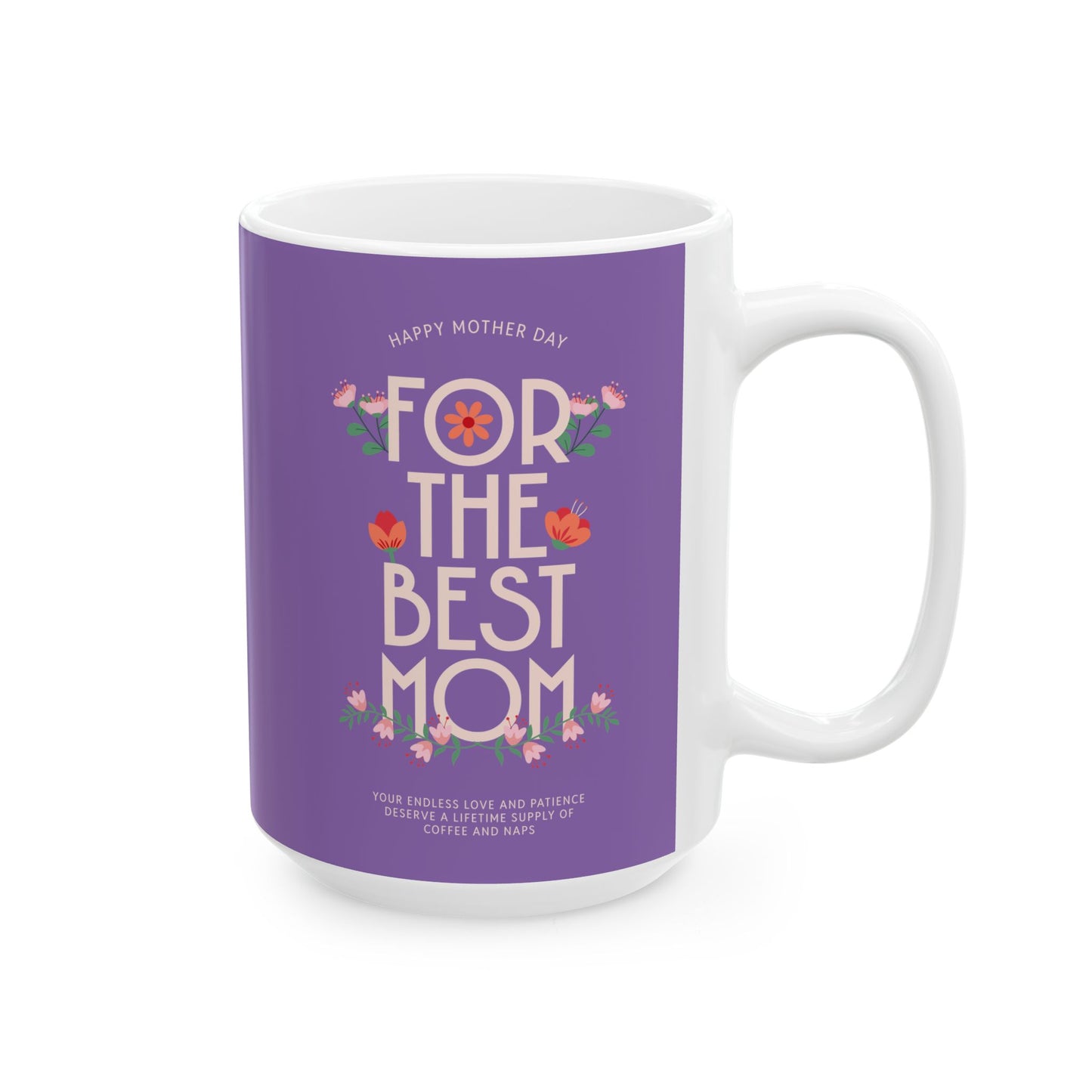 Mug - For the Best Mom - Ceramic Coffee Cup (11oz, 15oz)