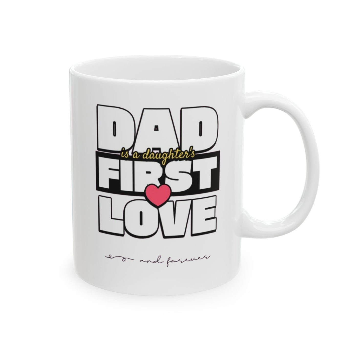 Dad First Love Ceramic Mug - Perfect Gift for Father's Day & Special Occasions