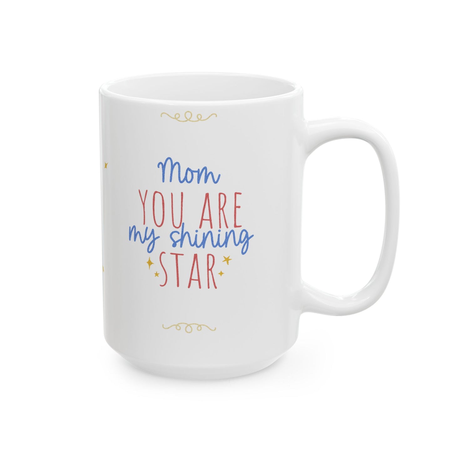 Mom Shining Star Ceramic Mug - Heartfelt Gift for Mother's Day & Birthdays (11oz, 15oz)