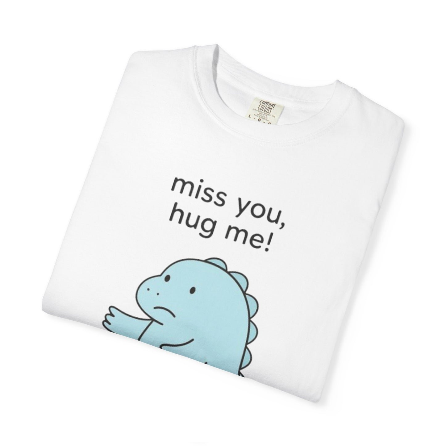 Cute Dinosaur Hug Me T-Shirt - Unisex Garment-Dyed Tee