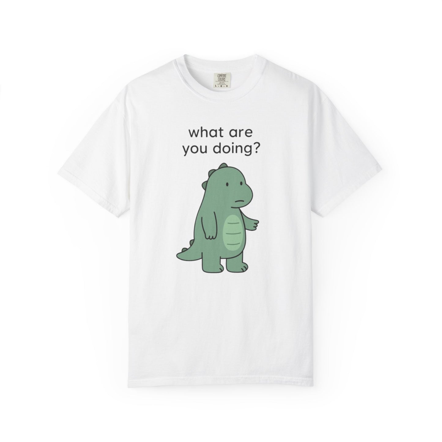 Funny Dinosaur T-Shirt - "What Are You Doing?" Unisex Garment-Dyed Tee
