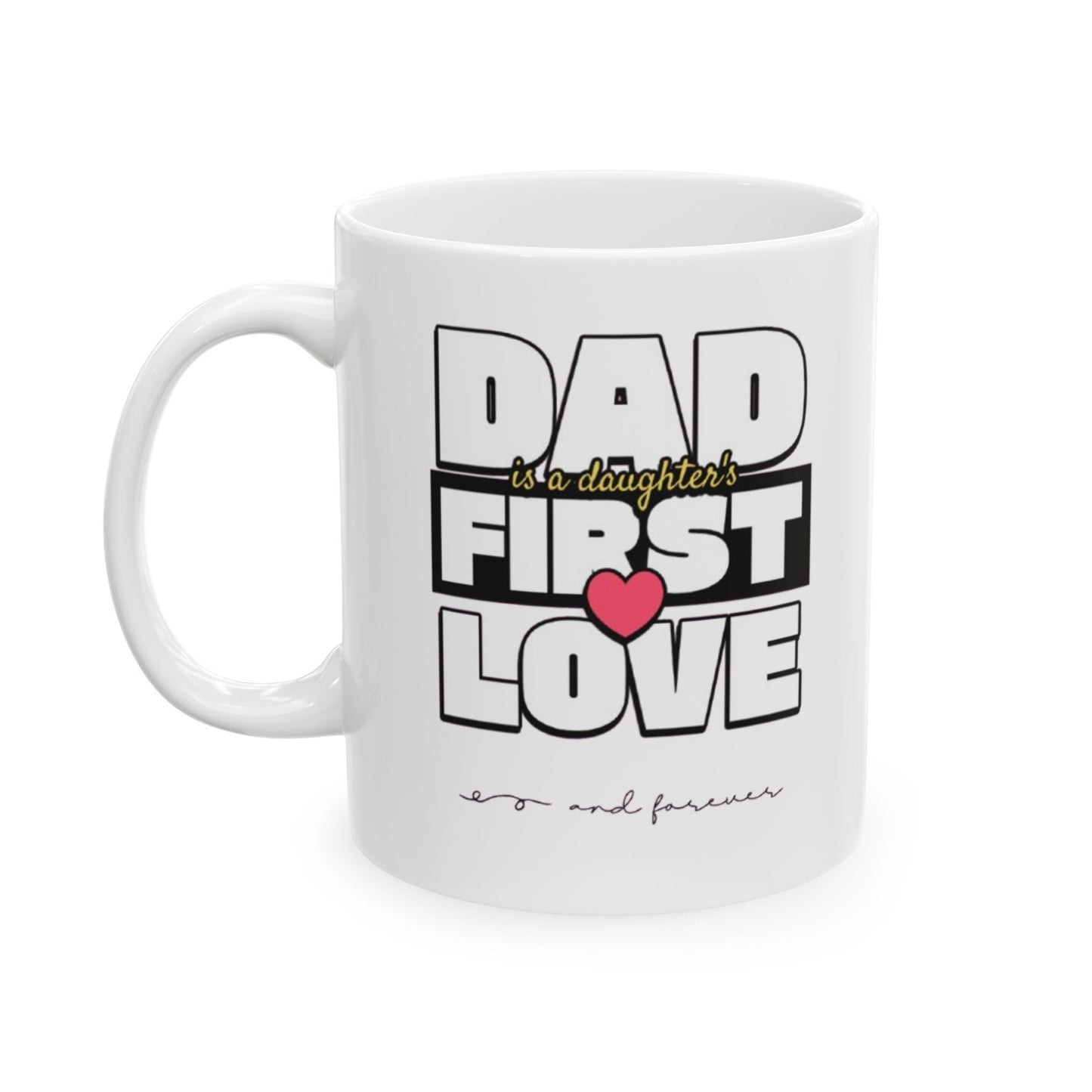 Dad First Love Ceramic Mug - Perfect Gift for Father's Day & Special Occasions