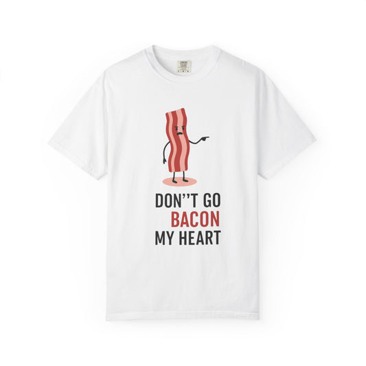Funny Bacon Graphic T-Shirt - 'Don't Go Bacon My Heart' Unisex Tee