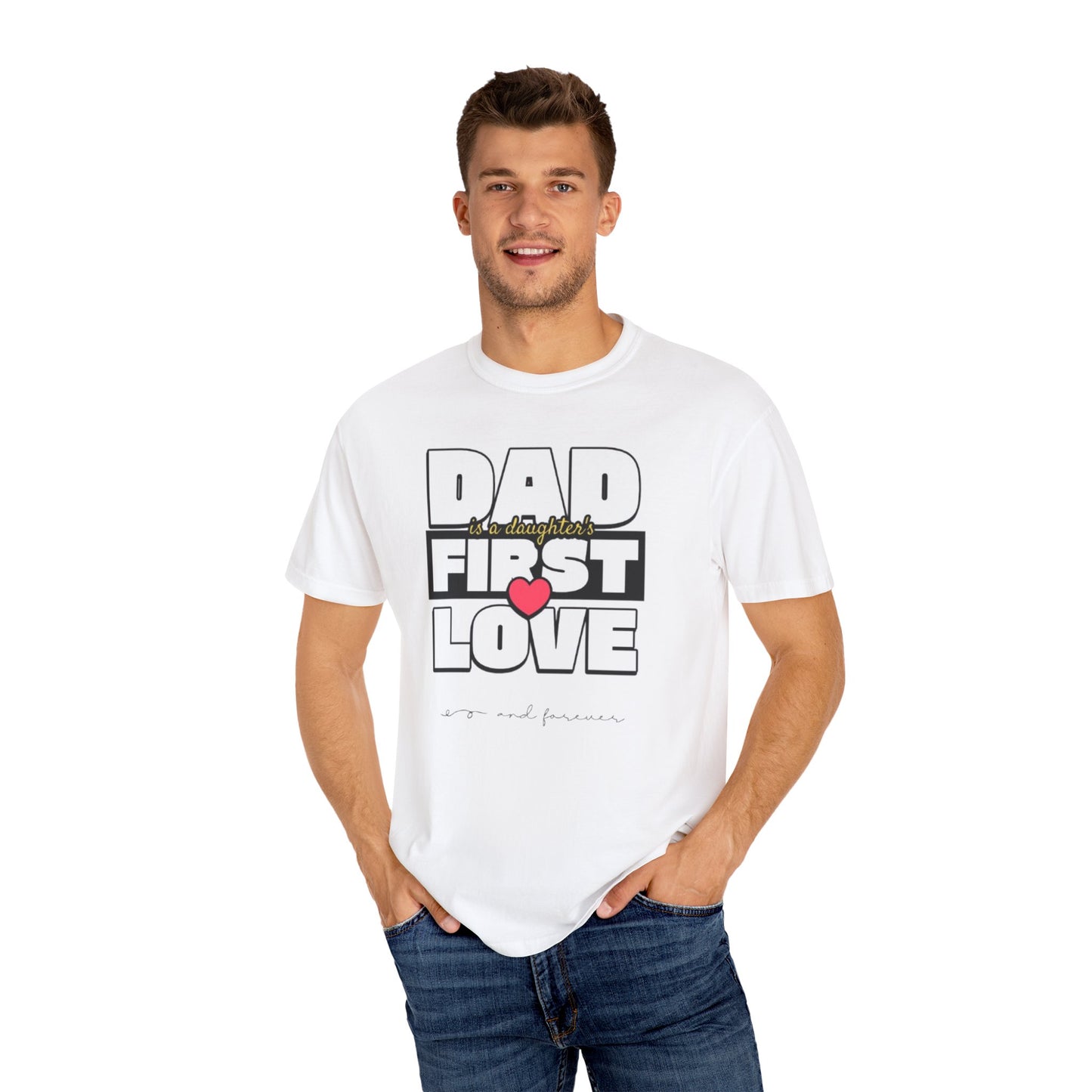 Dad's First Love Unisex Garment-Dyed T-Shirt - Perfect Gift for Dads and Daughters