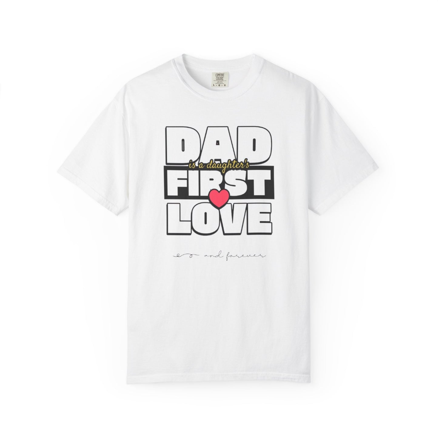 Dad's First Love Unisex Garment-Dyed T-Shirt - Perfect Gift for Dads and Daughters